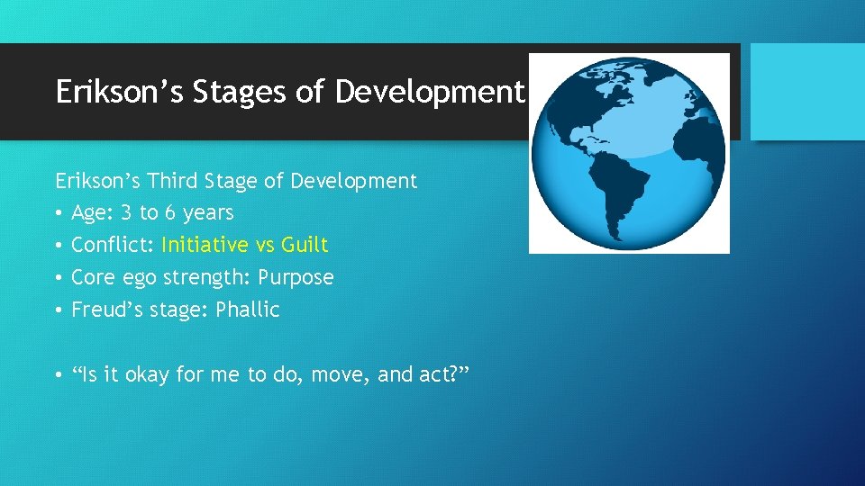 Erikson’s Stages of Development Erikson’s Third Stage of Development • Age: 3 to 6