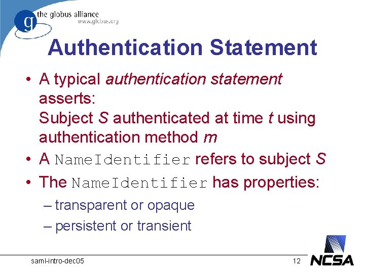 Authentication Statement • A typical authentication statement asserts: Subject S authenticated at time t