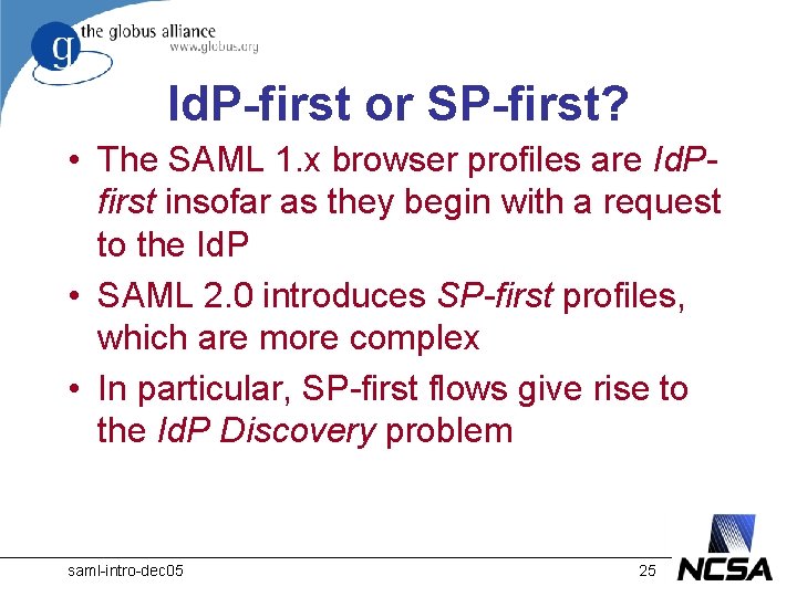 Id. P-first or SP-first? • The SAML 1. x browser profiles are Id. Pfirst