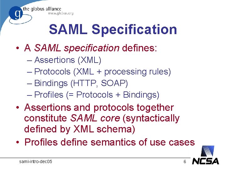 SAML Specification • A SAML specification defines: – Assertions (XML) – Protocols (XML +