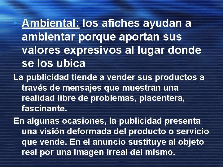 • Ambiental: los afiches ayudan a ambientar porque aportan sus valores expresivos al • Ambiental: los afiches ayudan a ambientar porque aportan sus valores expresivos al