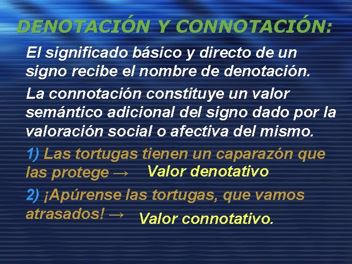 DENOTACIÓN Y CONNOTACIÓN: El significado básico y directo de un signo recibe el nombre