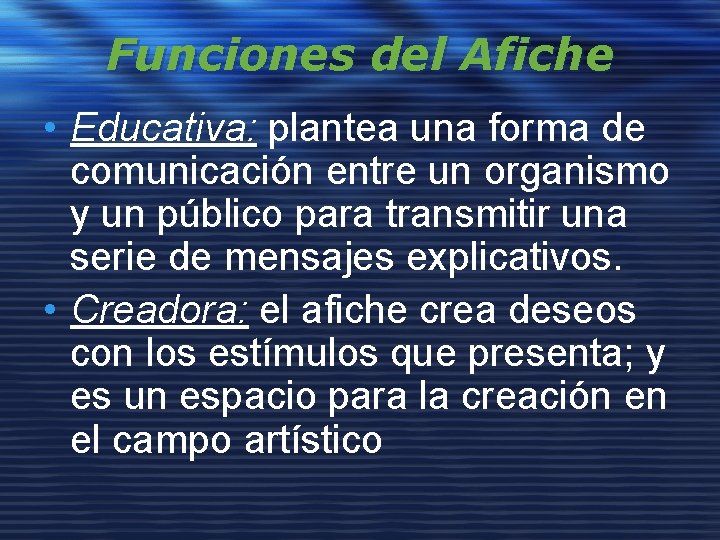 Funciones del Afiche • Educativa: plantea una forma de comunicación entre un organismo y