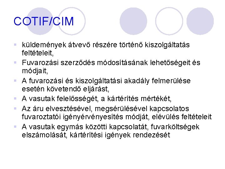 COTIF/CIM § küldemények átvevő részére történő kiszolgáltatás feltételeit, § Fuvarozási szerződés módosításának lehetőségeit és