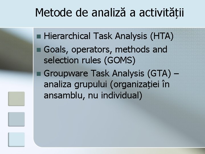 Metode de analiză a activității Hierarchical Task Analysis (HTA) n Goals, operators, methods and