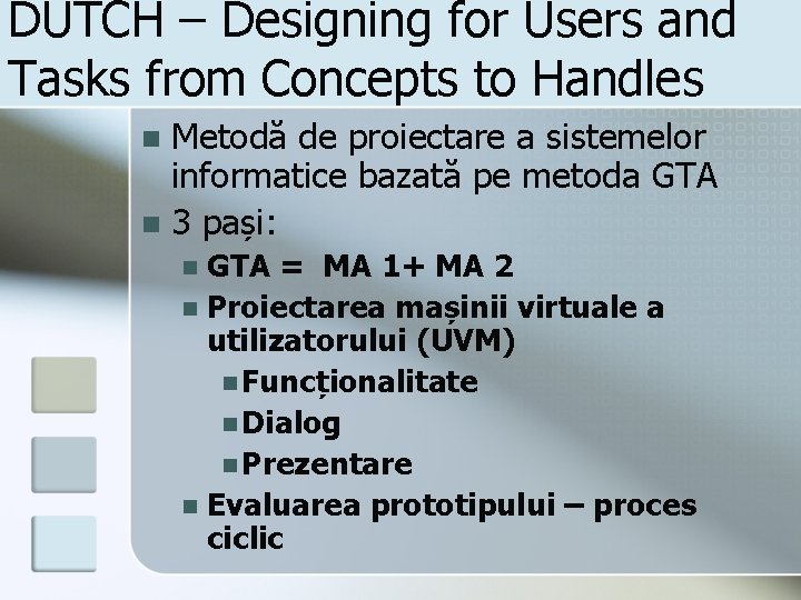DUTCH – Designing for Users and Tasks from Concepts to Handles Metodă de proiectare