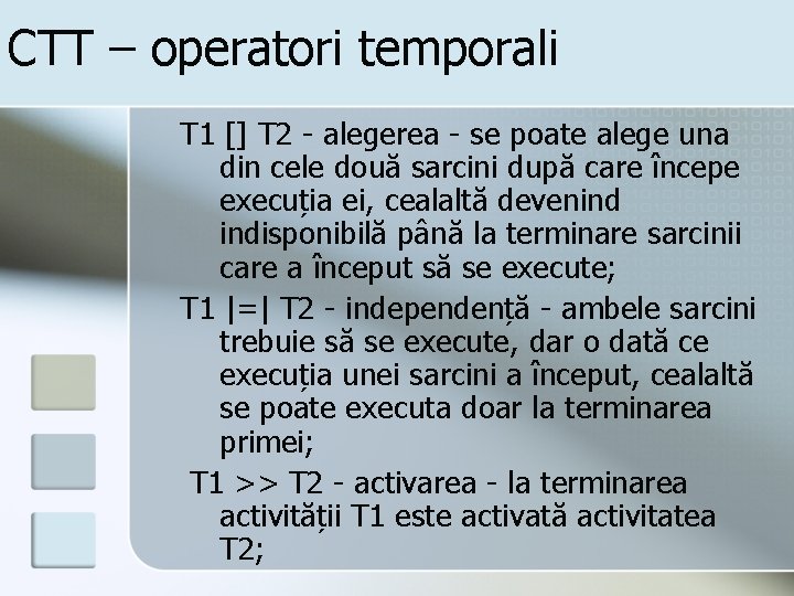 CTT – operatori temporali T 1 [] T 2 - alegerea - se poate
