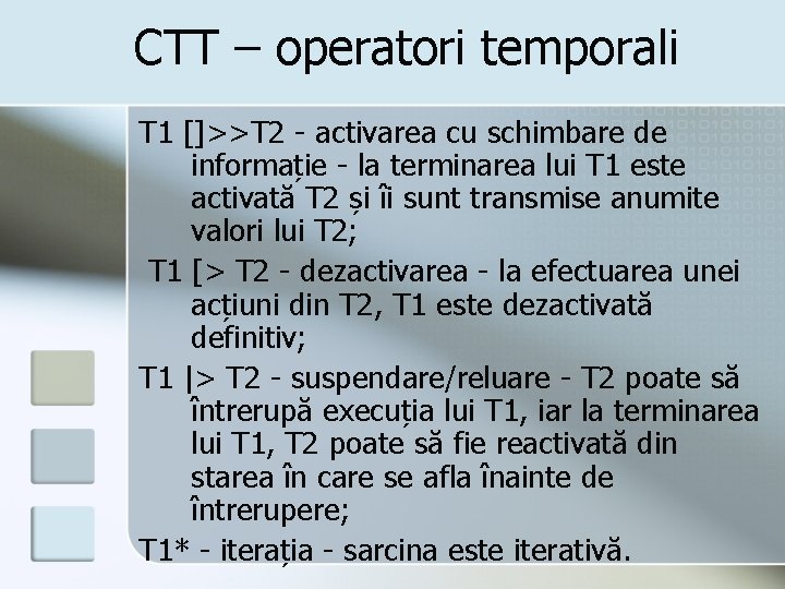 CTT – operatori temporali T 1 []>>T 2 - activarea cu schimbare de informație