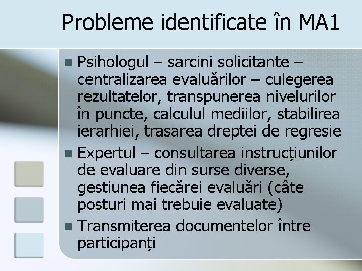 Probleme identificate în MA 1 Psihologul – sarcini solicitante – centralizarea evaluărilor – culegerea