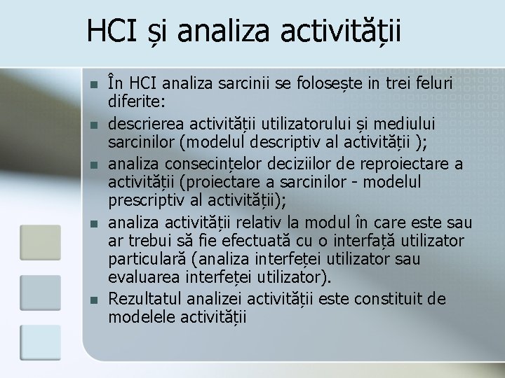 HCI și analiza activității n n n În HCI analiza sarcinii se folosește in