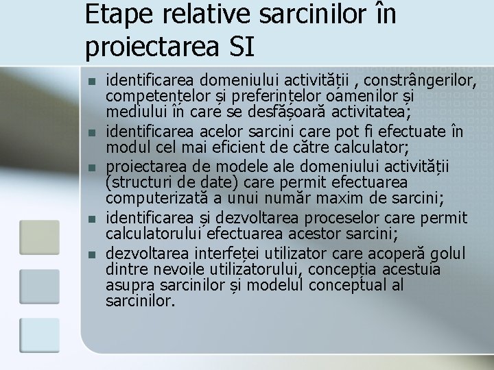 Etape relative sarcinilor în proiectarea SI n n n identificarea domeniului activității , constrângerilor,