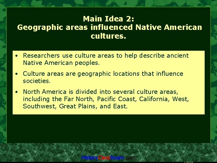 Main Idea 2: Geographic areas influenced Native American cultures. • Researchers use culture areas