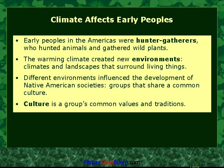 Climate Affects Early Peoples • Early peoples in the Americas were hunter-gatherers, who hunted