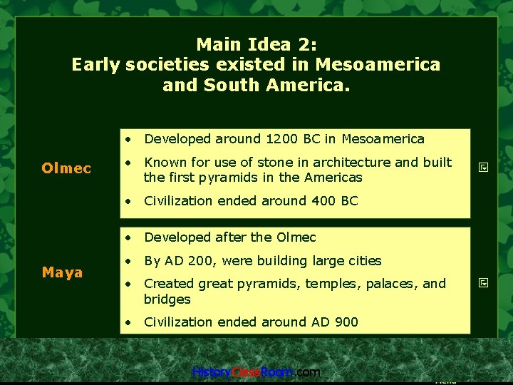 Main Idea 2: Early societies existed in Mesoamerica and South America. • Developed around