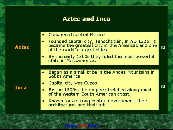 Aztec and Inca • Conquered central Mexico Aztec • Founded capital city, Tenochtitlán, in