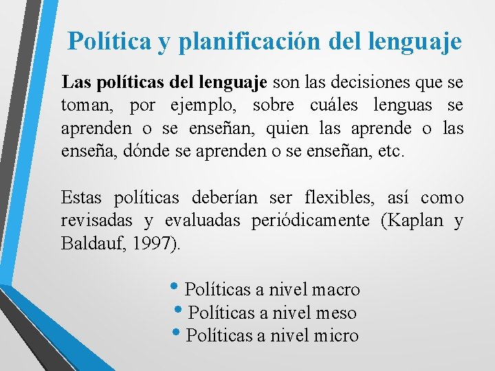 Política y planificación del lenguaje Las políticas del lenguaje son las decisiones que se