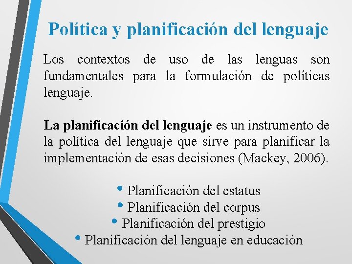 Política y planificación del lenguaje Los contextos de uso de las lenguas son fundamentales