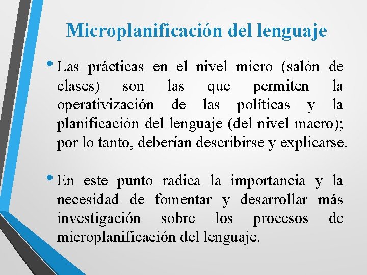 Microplanificación del lenguaje • Las prácticas en el nivel micro (salón de clases) son