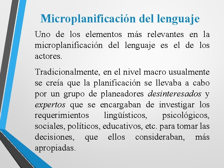 Microplanificación del lenguaje Uno de los elementos más relevantes en la microplanificación del lenguaje