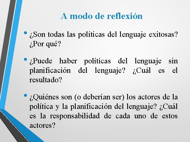 A modo de reflexión • ¿Son todas las políticas del lenguaje exitosas? ¿Por qué?