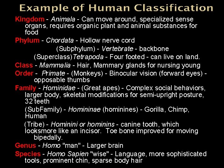 Kingdom - Animala - Can move around, specialized sense organs, requires organic plant and