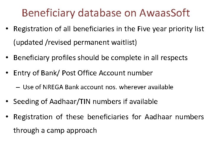 Beneficiary database on Awaas. Soft • Registration of all beneficiaries in the Five year