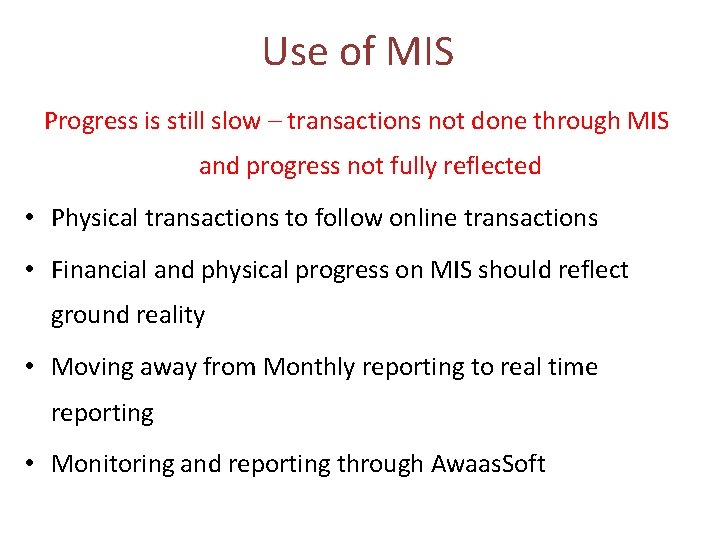 Use of MIS Progress is still slow – transactions not done through MIS and