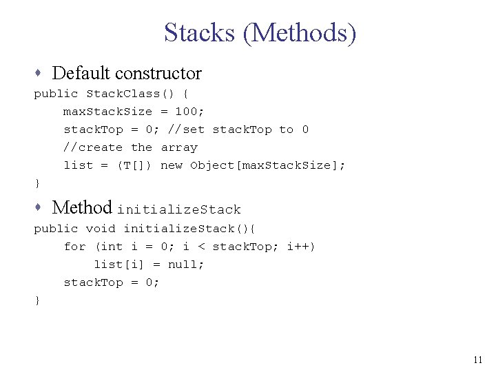 Stacks (Methods) s Default constructor public Stack. Class() { max. Stack. Size = 100;