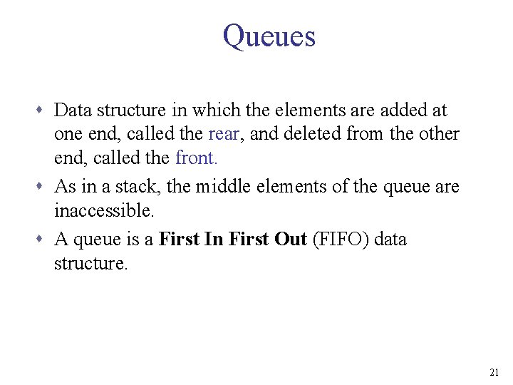 Queues s Data structure in which the elements are added at one end, called