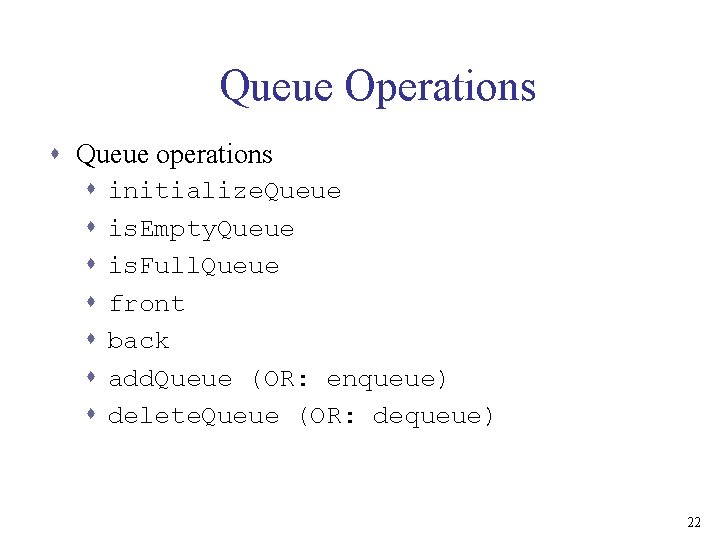 Queue Operations s Queue operations s s s initialize. Queue is. Empty. Queue is.