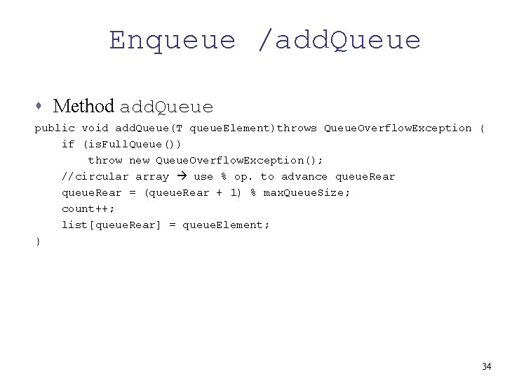 Enqueue /add. Queue s Method add. Queue public void add. Queue(T queue. Element)throws Queue.