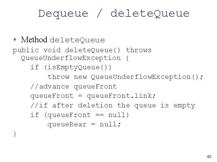 Dequeue / delete. Queue s Method delete. Queue public void delete. Queue() throws Queue.