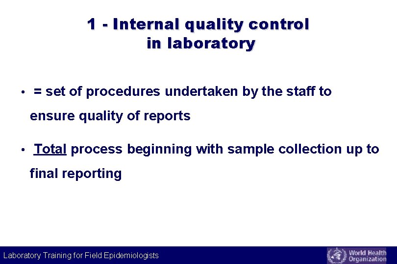 1 - Internal quality control in laboratory • = set of procedures undertaken by