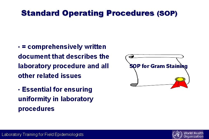 Standard Operating Procedures (SOP) • = comprehensively written document that describes the laboratory procedure