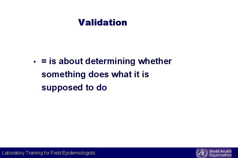 Validation • = is about determining whether something does what it is supposed to