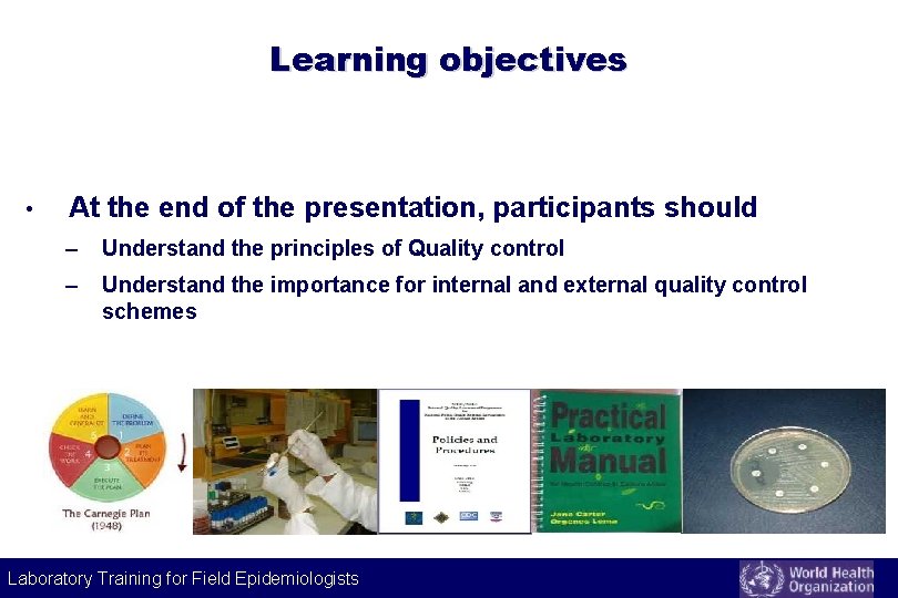 Learning objectives • At the end of the presentation, participants should – Understand the