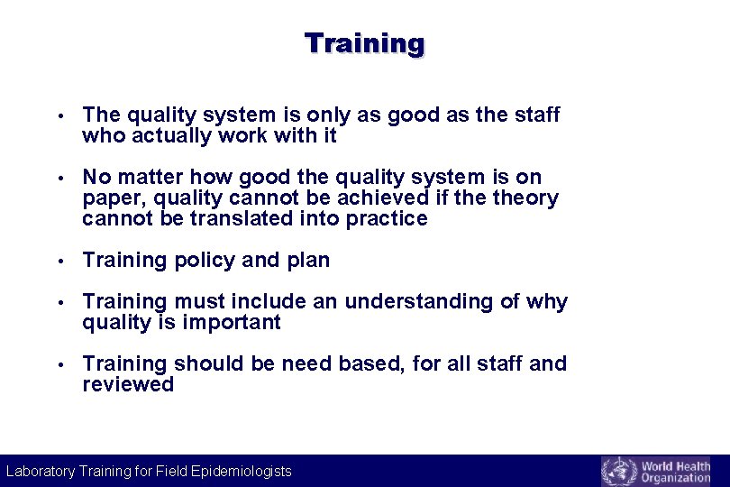 Training • The quality system is only as good as the staff who actually