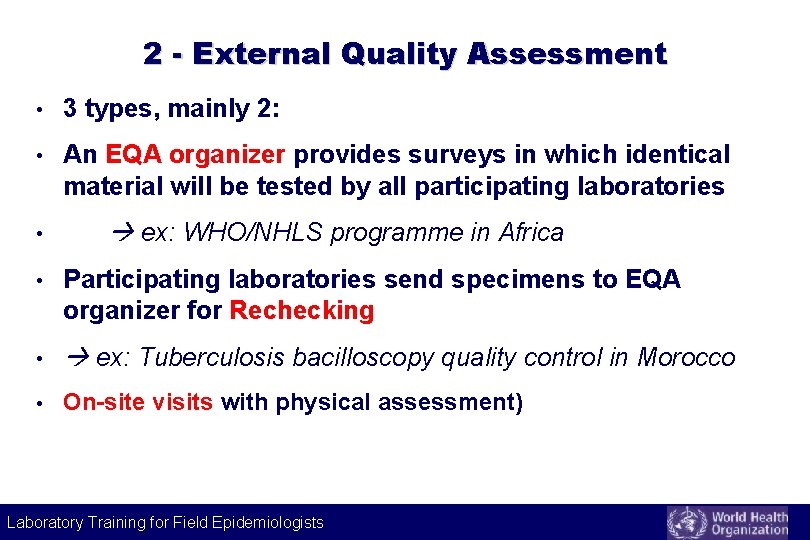 2 - External Quality Assessment • 3 types, mainly 2: • An EQA organizer