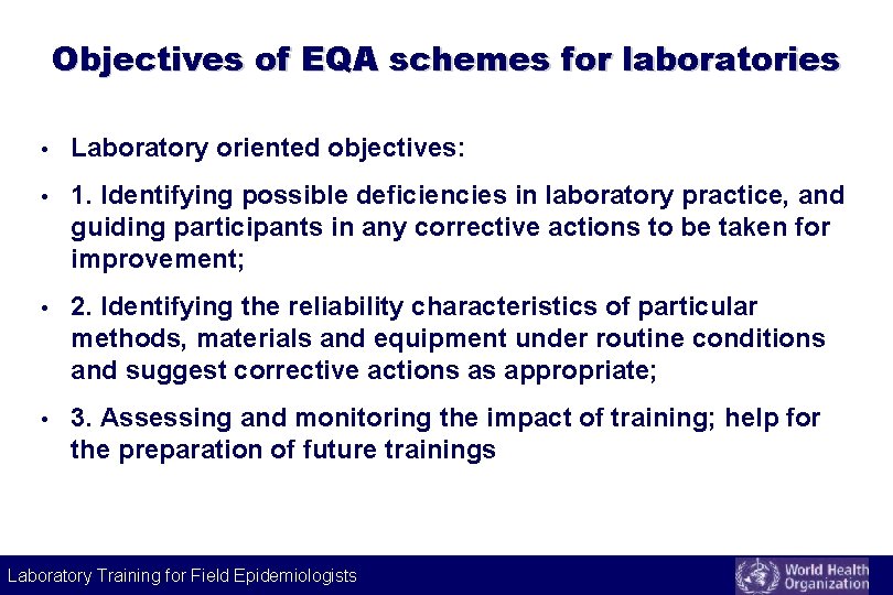 Objectives of EQA schemes for laboratories • Laboratory oriented objectives: • 1. Identifying possible