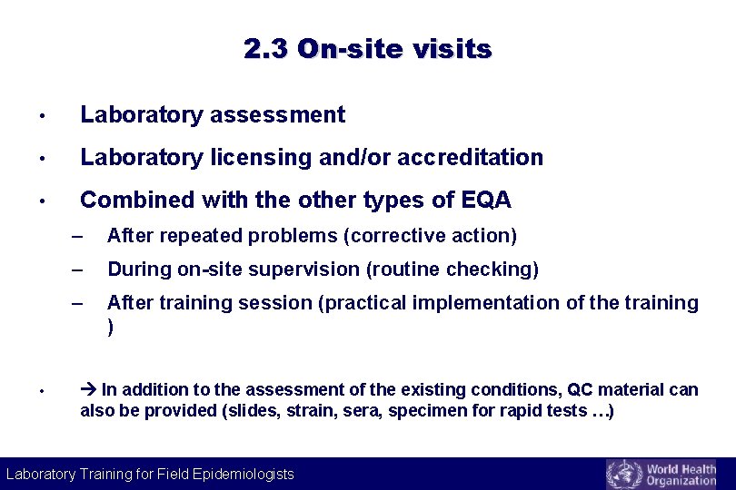 2. 3 On-site visits • Laboratory assessment • Laboratory licensing and/or accreditation • Combined