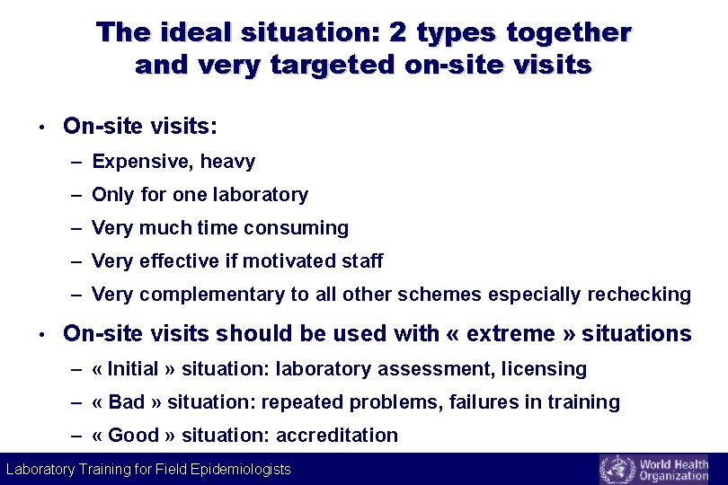 The ideal situation: 2 types together and very targeted on-site visits • On-site visits: