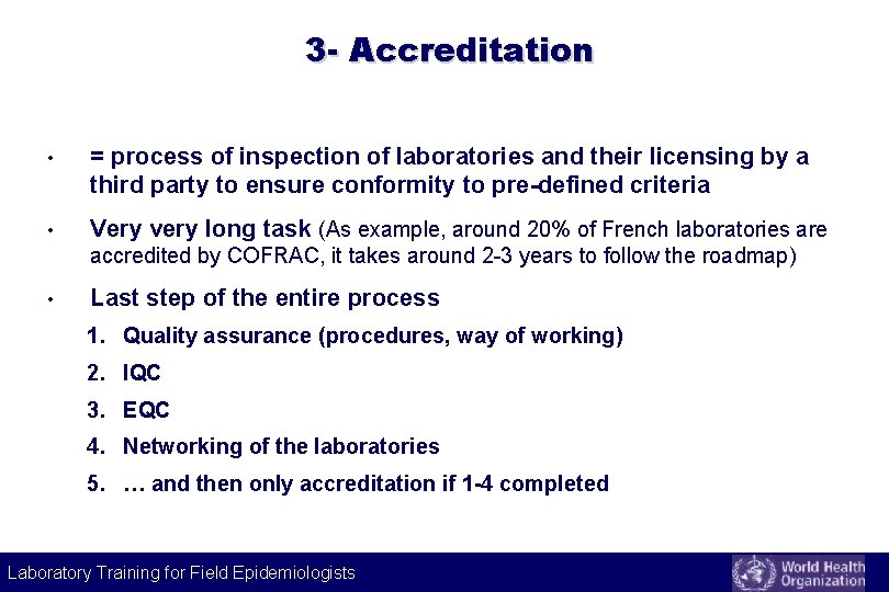 3 - Accreditation • = process of inspection of laboratories and their licensing by