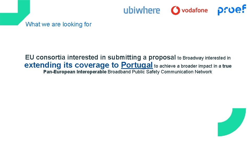 What we are looking for EU consortia interested in submitting a proposal to Broadway