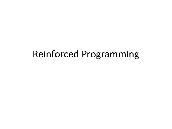 Reinforced Programming 