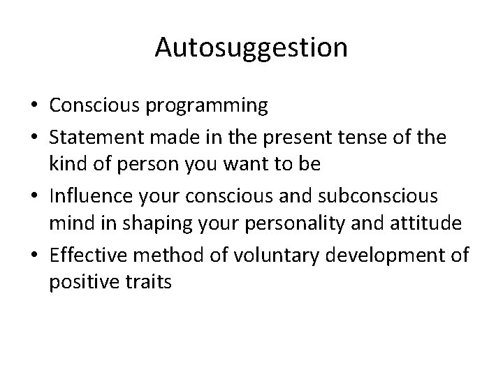 Autosuggestion • Conscious programming • Statement made in the present tense of the kind
