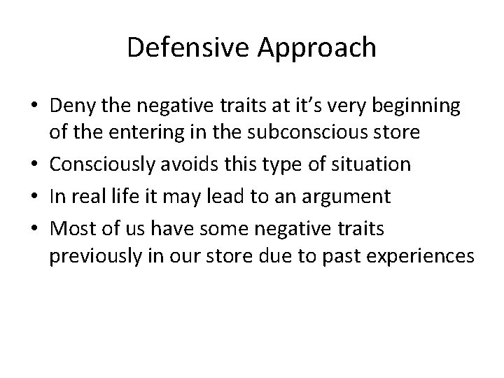 Defensive Approach • Deny the negative traits at it’s very beginning of the entering