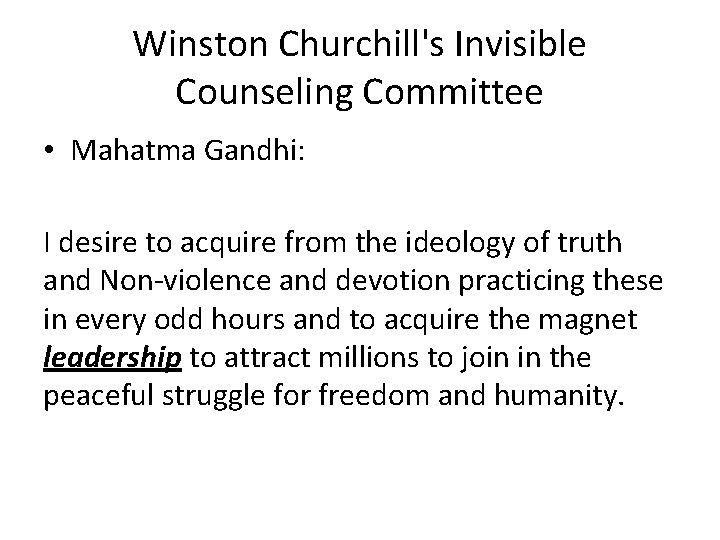 Winston Churchill's Invisible Counseling Committee • Mahatma Gandhi: I desire to acquire from the