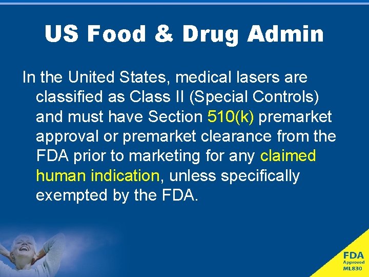 US Food & Drug Admin In the United States, medical lasers are classified as
