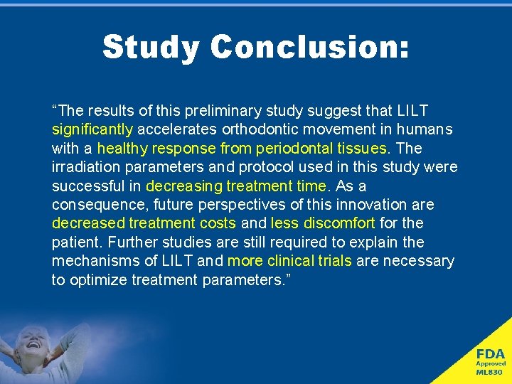 Study Conclusion: “The results of this preliminary study suggest that LILT significantly accelerates orthodontic