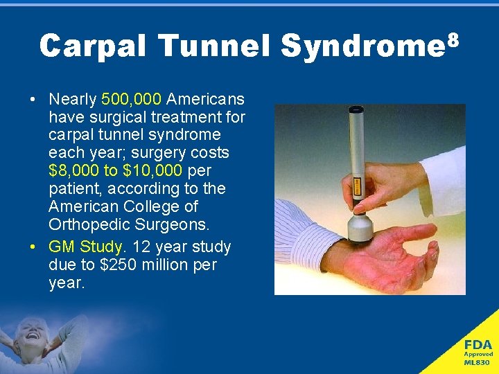 Carpal Tunnel Syndrome 8 • Nearly 500, 000 Americans have surgical treatment for carpal